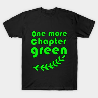 one more chapter green T-Shirt